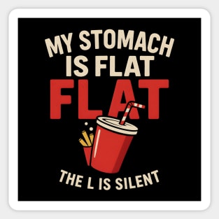 My Stomach Is Flat The L Is Silent Funny Food Humor Quote Sticker